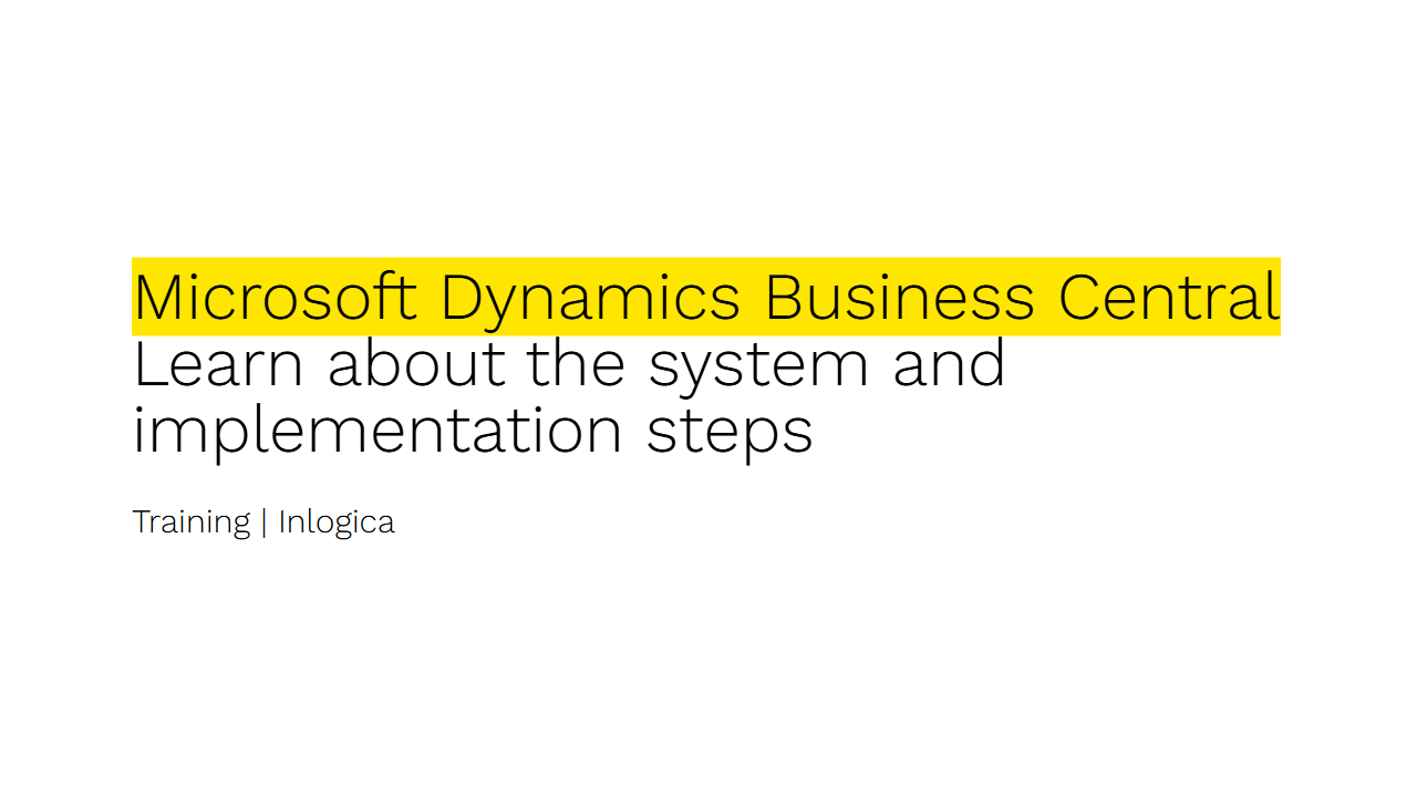 Snapshot 1 of Microsoft Dynamics 365 Business Central Learn about the system and implementation steps