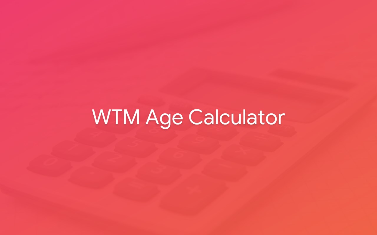 WTM Age Calculator