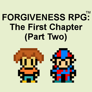 Forgiveness RPG: The First Chapter (Part Two)