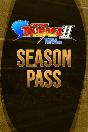 CAPTAIN TSUBASA 2: WORLD FIGHTERS - Season Pass