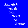 Spanish Words You Need To Know