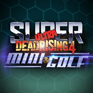 Super Ultra Dead Rising 4 Mini Golf