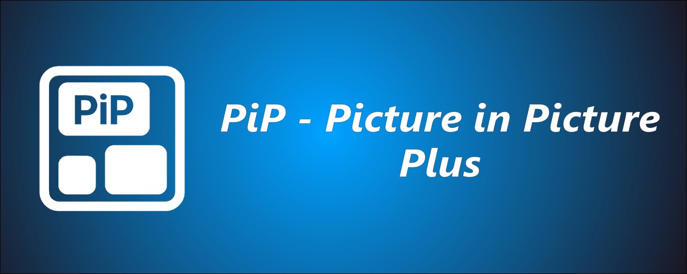 PiP - Picture in Picture Plus promo image