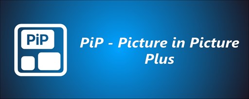 PiP - Picture in Picture Plus marquee promo image