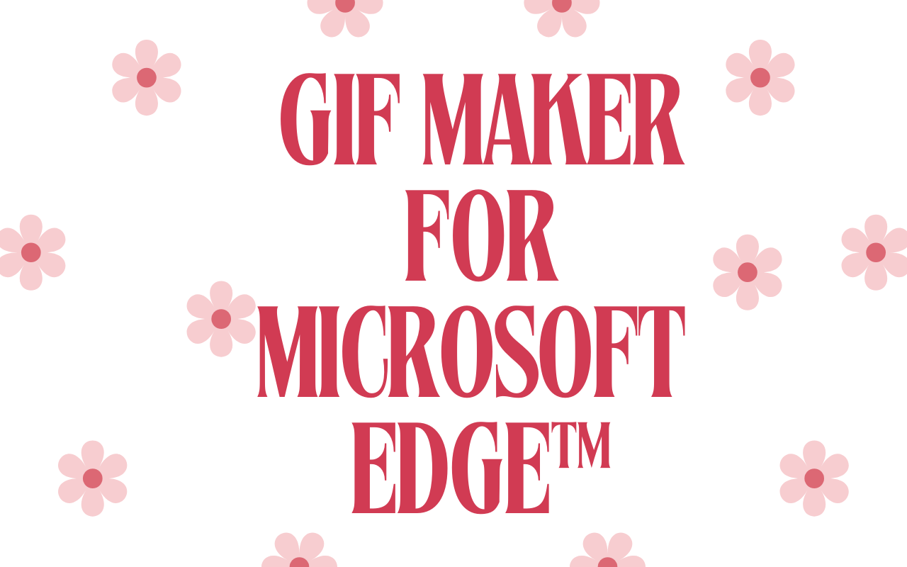 GIF Maker for Microsoft Edge™