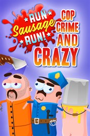 Run Sausage Run: Cop, Crime and Crazy