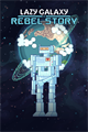 Lazy Galaxy: Rebel Story