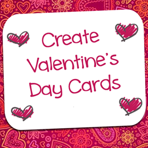 Create Valentine’s cards