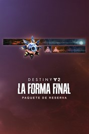 Paquete de reserva de Destiny 2: La Forma Final