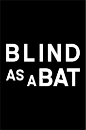 Blind as a Bat