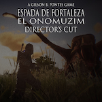 Espada de fortaleza: El Onomuzim DIRECTOR’S CUT