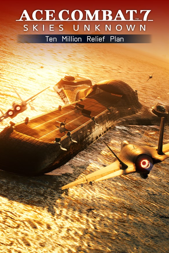 ACE COMBAT 7: SKIES UNKNOWN – Ten Million Relief Plan