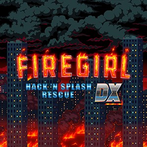 Firegirl: Hack 'n Splash Rescue DX