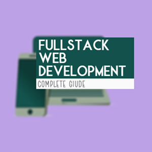 Fullstack Web Development - Complete Guide
