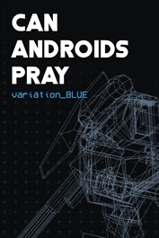 CAN ANDROIDS PRAY: BLUE