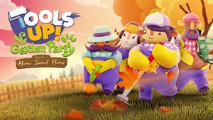 Tools Up! Garden Party - Episode 3: Home Sweet Home