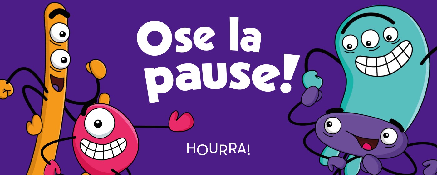 Ose la pause!