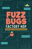 fuzz ball factory hop