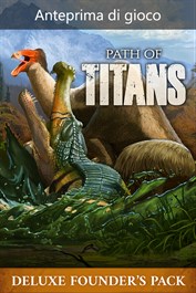 Path of Titans Pacchetto deluxe dei fondatori (Anteprima di gioco)