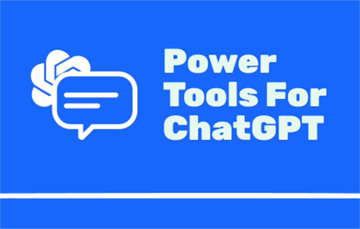 Power Tools for ChatGPT