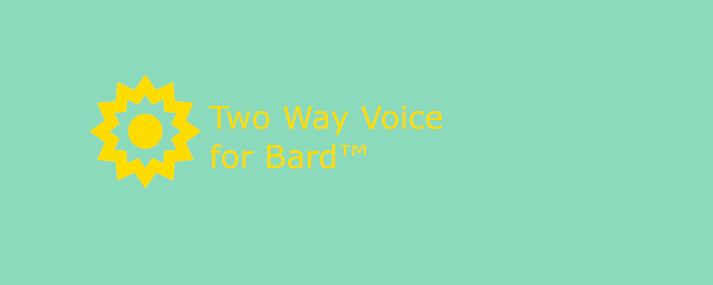 Two Way Voice for Bard ™ marquee promo image