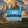 Cities: Skylines - Content Creator Pack: Train Stations