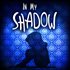 In My Shadow