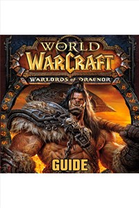 World of Warcraft Warlords of Draenor Guide by GuideWorlds.com