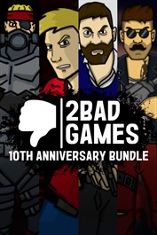 2BAD GAMES - 10th Anniversary Bundle