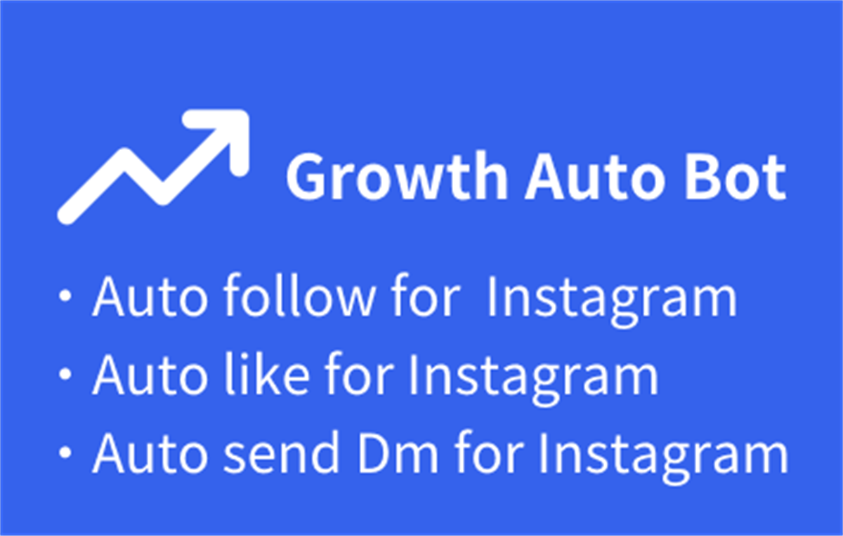 Growth Auto Bot- auto follow,like,DM,comment