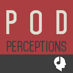 POD Perceptions