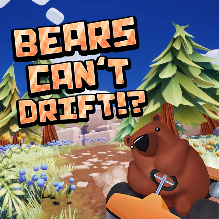 Bears Can’t Drift!?