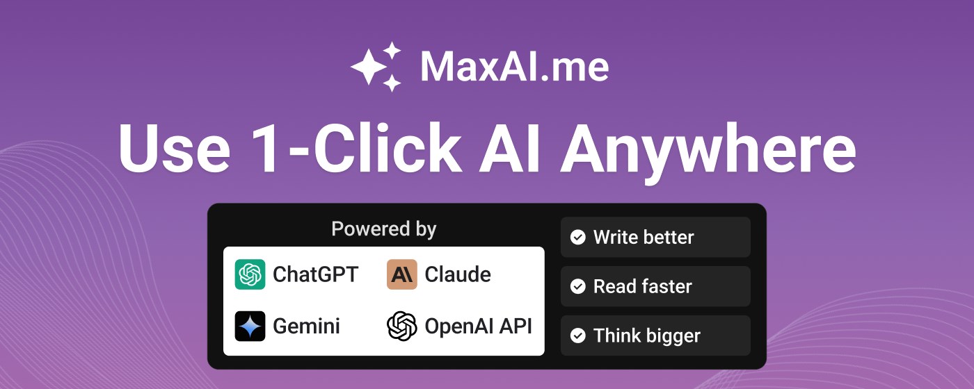 MaxAI.me: 1-click AI powered by GPT-4, Claude 3, Gemini 1.5 marquee promo image