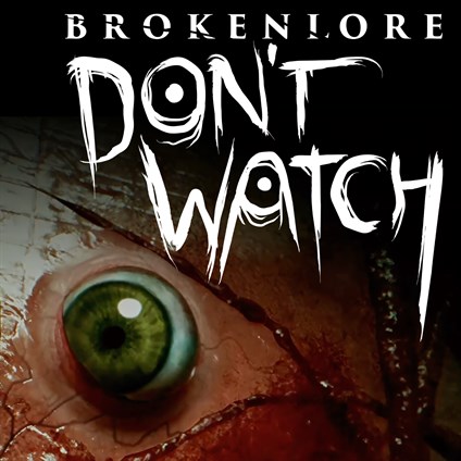 BrokenLore: DON'T WATCH