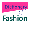Dictionary of Fashion