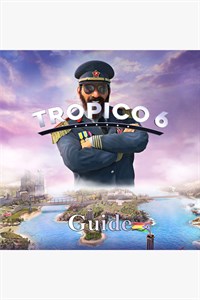 Tropico 6 Guide by GuideWorlds.com