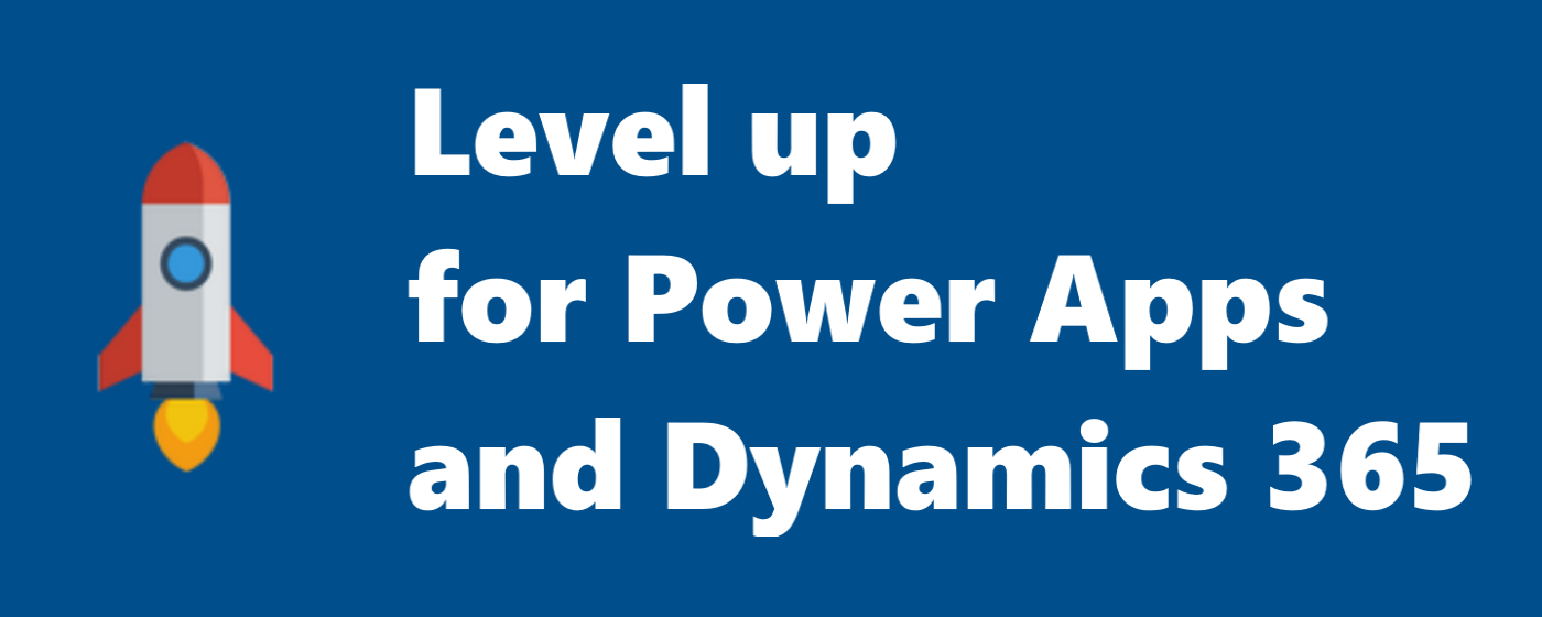 Level up for Dynamics 365/Power Apps marquee promo image