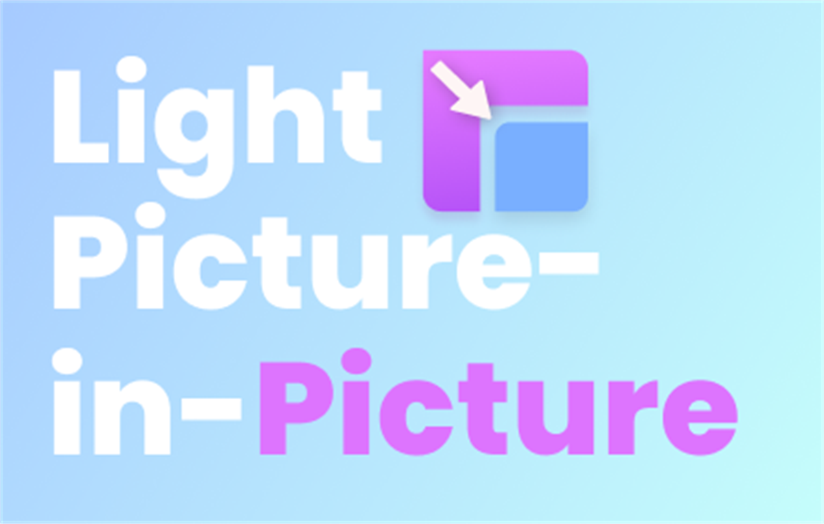 Light PiP - Picture in picture