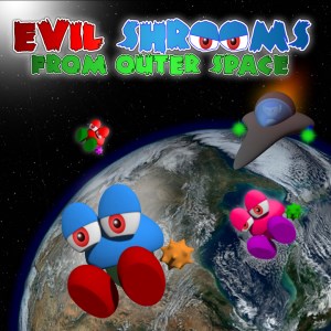 Evil Shrooms from Outer Space