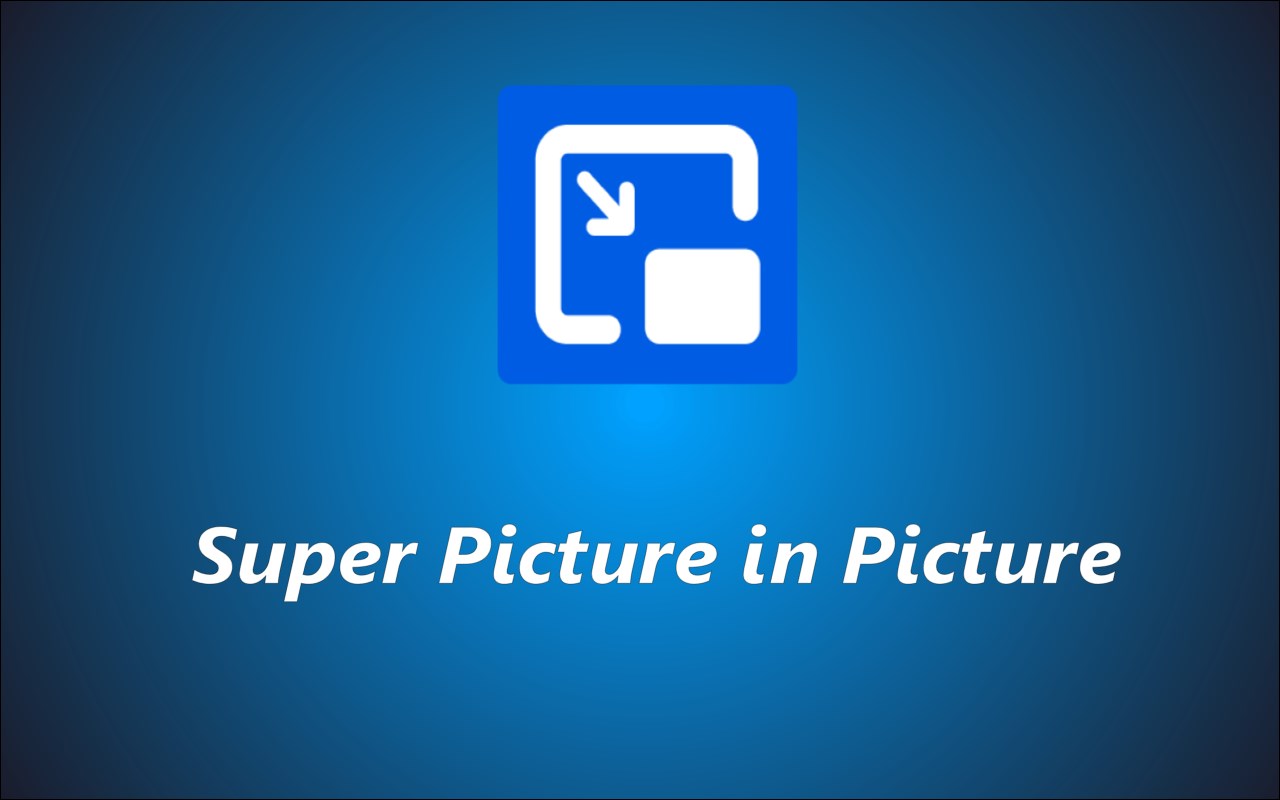 Super Picture-in-Picture