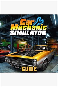 Car Mechanic Simulator 2018 Guide By GuideWorlds.com