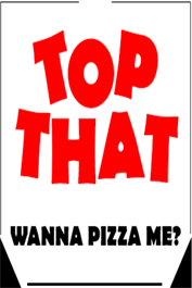 Top That: Wanna Pizza Me?