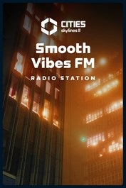Cities: Skylines II - Smooth Vibes FM