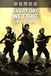 永不落败 Every Day We Fight (游戏预览版)