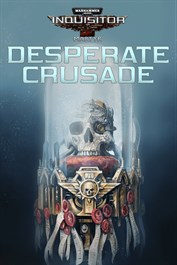 Warhammer 40,000: Inquisitor - Martyr - Desperate Crusade