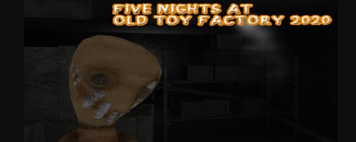 Five Nights At Old Toy Factory Game marquee promo image