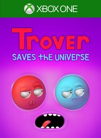 Trover Saves the Universe