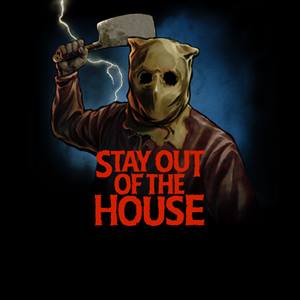 Stay Out of the House