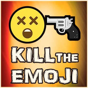 KILL THE EMOJI