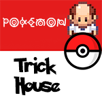 Pokemon Trick House